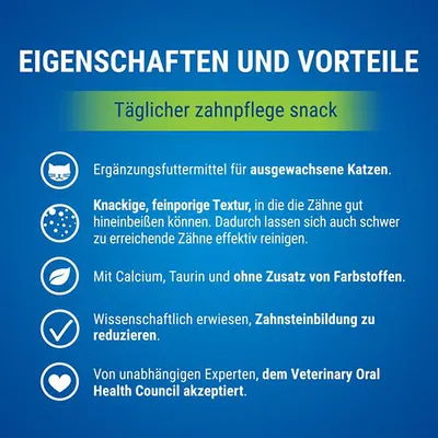 Eigenschaften und Vorteile: Täglicher Zahnpflege-Snack für ausgewachsene Katzen. Knackige Textur, mit Calcium und Taurin, ohne Farbstoffe. Wissenschaftlich erwiesen, Zahnsteinbildung zu reduzieren. Eigenschaften und Vorteile: Täglicher Zahnpflege-Snack für ausgewachsene Katzen. Knackige Textur, mit Calcium und Taurin, ohne Farbstoffe. Wissenschaftlich erwiesen, Zahnsteinbildung zu reduzieren.