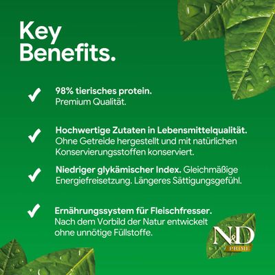 Key Benefits: 98% tierisches Protein, hochwertige Zutaten in Lebensmittelqualität, niedriger glykämischer Index, Ernährungssystem für Fleischfresser. N&D Prime.