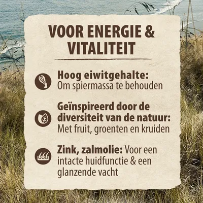 Voor energie & vitaliteit: hoog eiwitgehalte om spiermassa te behouden, geïnspireerd door de diversiteit van de natuur met fruit, groenten en kruiden, zink en zalmolie voor huid en vacht.
