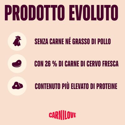 Carnilove: Senza carne o grasso di pollo, con il 26% di carne fresca di cervo, contenuto proteico più elevato.