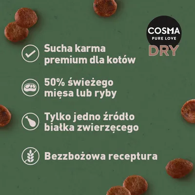 COSMA PURE LOVE DRY. Sucha karma premium dla kotów, 50% świeżego mięsa lub ryby, tylko jedno źródło białka zwierzęcego, bezzbożowa receptura.