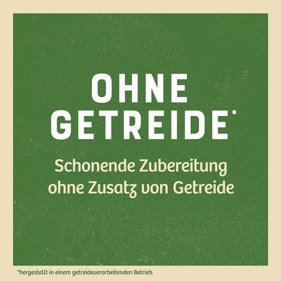 Ohne Getreide. Schonende Zubereitung ohne Zusatz von Getreide. Hergestellt in einem getreideverarbeitenden Betrieb.