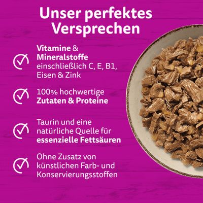 Unser perfektes Versprechen: Vitamine und Mineralstoffe, hochwertige Zutaten und Proteine, essenzielle Fettsäuren, ohne künstliche Farb- und Konservierungsstoffe.