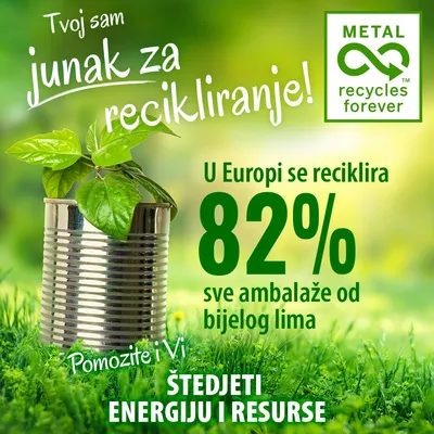 Tvoj sam junak za recikliranje! U Europi se reciklira 82% sve ambalaže od bijelog lima. Pomozite i Vi. Štedjeti energiju i resurse. METAL recycles forever.
