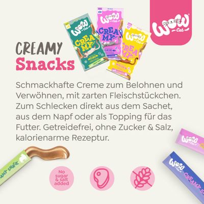 Wow Cat Creamy Snacks. Schmackhafte Creme mit zarten Fleischstückchen, getreidefrei, ohne Zucker & Salz, kalorienarme Rezeptur. Zum Schlecken direkt aus dem Sachet oder als Topping.