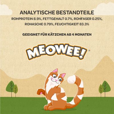 Analytische Bestandteile: Rohprotein 8.9%, Fettgehalt 0.7%, Rohfaser 0.25%, Rohasche 0.79%, Feuchtigkeit 83.3%. Geeignet für Kätzchen ab 4 Monaten. Marke: Meowee!