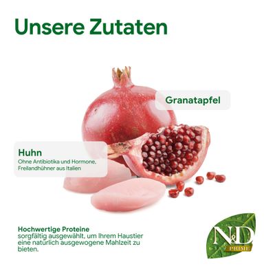 Unsere Zutaten: Granatapfel, Huhn ohne Antibiotika und Hormone, Freilandhühner aus Italien. Hochwertige Proteine für eine ausgewogene Mahlzeit. N&D Prime Logo sichtbar.