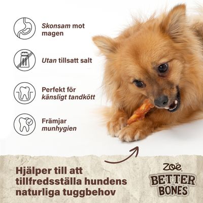 Zoë Better Bones: skonsam mot magen, utan tillsatt salt, lämplig för känsligt tandkött, främjar munhygien, hjälper till att tillfredsställa hundens naturliga tuggbehov.
