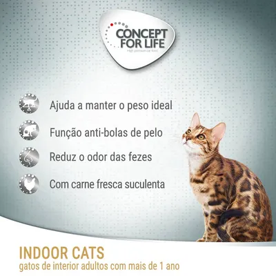 Concept for Life. Ajuda a manter o peso ideal, função anti-bolas de pelo, reduz o odor das fezes, com carne fresca suculenta. Indoor Cats: gatos de interior adultos com mais de 1 ano.