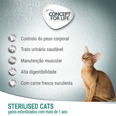 Concept for Life. Controlo do peso corporal, trato urinário saudável, manutenção muscular, alta digestibilidade, com carne fresca suculenta. Sterilised Cats: gatos esterilizados com mais de 1 ano.
