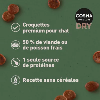 COSMA PURE LOVE DRY. Croquettes premium pour chat, 50 % de viande ou de poisson frais, 1 seule source de protéines, recette sans céréales.