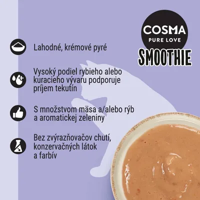 COSMA PURE LOVE SMOOTHIE. Lahodné, krémové pyré. Vysoký podiel rybieho alebo kuracieho vývaru, množstvo mäsa a/alebo rýb, bez zvýrazňovačov chuti, konzervantov a farbív.