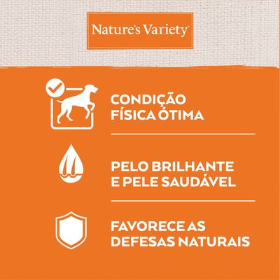 Nature’s Variety. Condição física ótima. Pelo brilhante e pele saudável. Favorece as defesas naturais.