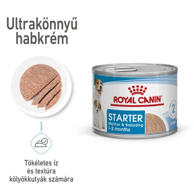 Royal Canin Starter Mother & Babydog 1-2 months konzerv, ultrakönnyű habkrém. Tökéletes íz és textúra kölyökkutyák számára felirat látható. Royal Canin Starter Mother & Babydog 1-2 months konzerv, ultrakönnyű habkrém. Tökéletes íz és textúra kölyökkutyák számára felirat látható.