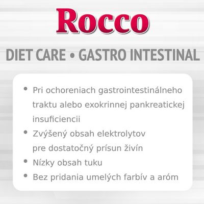 Rocco DIET CARE GASTRO INTESTINAL: pri ochoreniach gastrointestinálneho traktu alebo exokrinnej pankreatickej insuficiencii, zvýšený obsah elektrolytov, nízky tuk, bez umelých farbív a aróm.