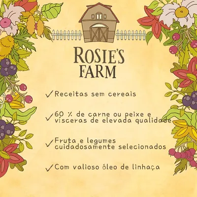 Rosie's Farm. Receitas sem cereais, 60 % de carne ou peixe e vísceras de elevada qualidade, fruta e legumes cuidadosamente selecionados, com valioso óleo de linhaça.