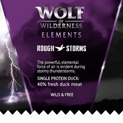 Wolf of Wilderness Elements Rough Storms. Single protein duck: 40% fresh duck meat. The powerful, elemental force of air is evident during stormy thunderstorms. Wild & Free.