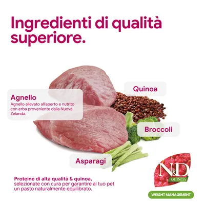 Componenti: agnello, quinoa, broccoli, asparagi. Proteine di alta qualità e quinoa per un pasto equilibrato. N&D Quinoa Weight Management. Componenti: agnello, quinoa, broccoli, asparagi. Proteine di alta qualità e quinoa per un pasto equilibrato. N&D Quinoa Weight Management.