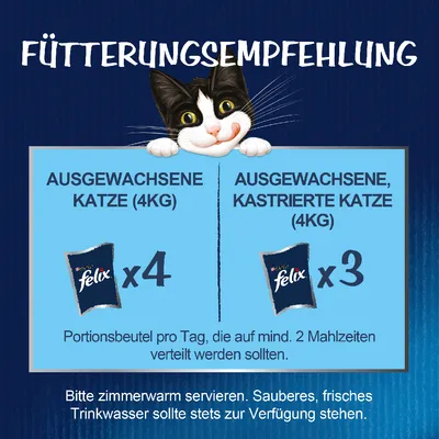 Fütterungsempfehlung: Ausgewachsene Katze (4kg) 4 Portionsbeutel, kastrierte Katze (4kg) 3 Portionsbeutel pro Tag. Zimmerwarm servieren, frisches Trinkwasser stets bereitstellen.