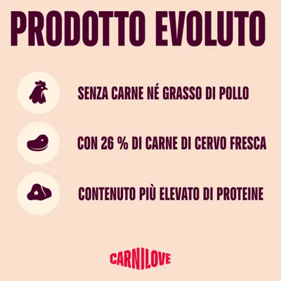 Carnilove: Senza carne o grasso di pollo, con il 26% di carne fresca di cervo, contenuto proteico più elevato.