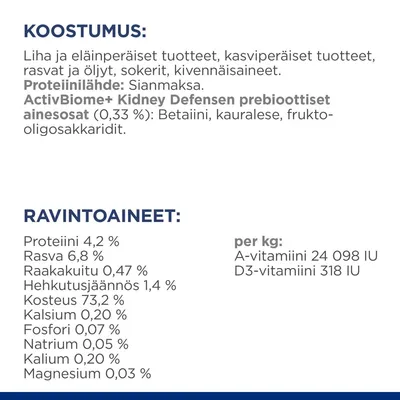 Koostumus: liha, eläin- ja kasvipohjaiset tuotteet, sianmaksa, prebiootit. Ravintoaineet: proteiini 4,2 %, rasva 6,8 %, kosteus 73,2 %, A-vitamiini 24 098 IU/kg, D3-vitamiini 318 IU/kg.