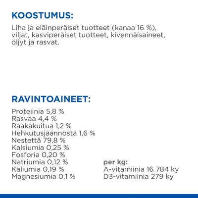 Koostumus: liha ja eläinperäiset tuotteet (kanaa 16 %), viljat, kasvipohjaiset tuotteet, kivennäisaineet, öljyt ja rasvat. Ravintoaineet: proteiinia 5,8 %, rasvaa 4,4 %, kuitua 1,2 %, A-vitamiinia 16 784 ky/kg, D3-vitamiinia 279 ky/kg.