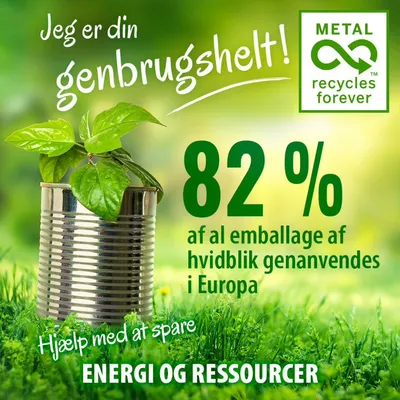 Jeg er din genbrugshelt! METAL recycles forever. 82 % af al emballage af hvidblik genanvendes i Europa. Hjælp med at spare ENERGI OG RESSOURCER.