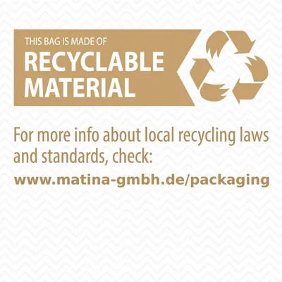 Engelse tekst: This bag is made of recyclable material. Meer info over lokale recyclingwetten en standaarden: www.matina-gmbh.de/packaging