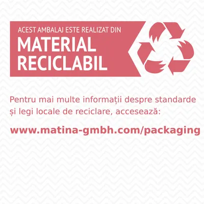 Acest ambalaj este realizat din material reciclabil. Pentru mai multe informații despre standarde și legi locale de reciclare, accesează: www.matina-gmbh.com/packaging