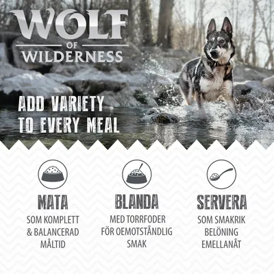 Wolf of Wilderness. Add variety to every meal. MATA som komplett & balanserad måltid. BLANDA med torrfoder för oemotståndlig smak. SERVERA som smakrik belöning emellanåt.
