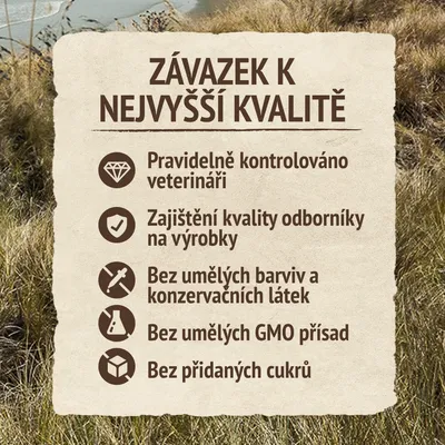 ZÁVAZEK K NEJVYŠŠÍ KVALITĚ: Pravidelně kontrolováno veterináři, zajištění kvality odborníky na výrobky, bez umělých barviv a konzervantů, bez GMO, bez přidaných cukrů.