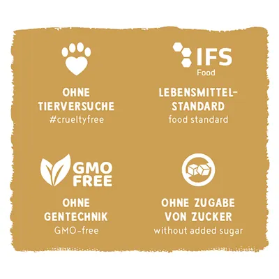 Ohne Tierversuche, IFS Lebensmittelstandard, ohne Gentechnik, ohne Zugabe von Zucker. #crueltyfree, food standard, GMO-free, without added sugar.