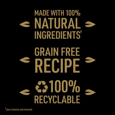 Made with 100% natural ingredients†, grain free recipe, 100% recyclable. †plus vitamins and minerals.