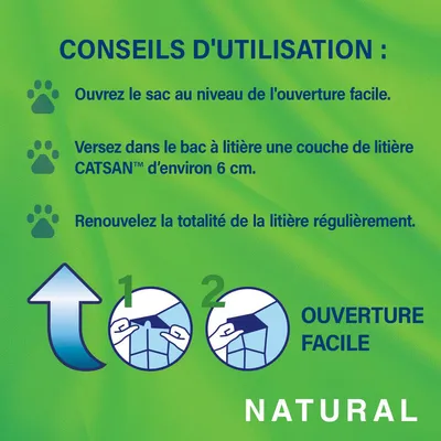 Conseils d’utilisation : ouvrir le sac à l’ouverture facile, verser 6 cm de litière CATSAN™ dans le bac, renouveler la totalité régulièrement. Texte : NATURAL, ouverture facile illustrée.