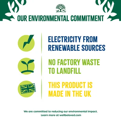 Environmental commitment: electricity from renewable sources, no factory waste to landfill, product made in the UK. Learn more at wellbeloved.com.