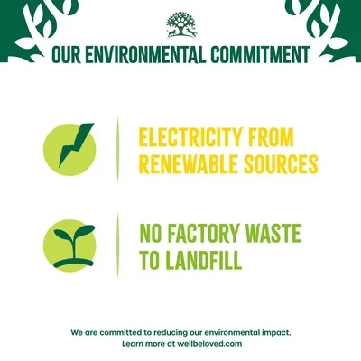 Environmental commitment: electricity from renewable sources and no factory waste to landfill. Committed to reducing environmental impact. Learn more at wellbeloved.com.