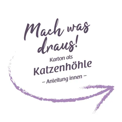 Mach was draus! Karton als Katzenhöhle. Anleitung innen.