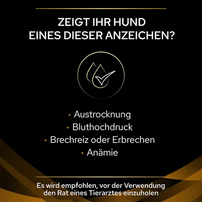 Zeigt Ihr Hund eines dieser Anzeichen? Austrocknung, Bluthochdruck, Brechreiz oder Erbrechen, Anämie. Es wird empfohlen, vor der Verwendung den Rat eines Tierarztes einzuholen.
