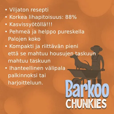 Viljaton resepti, korkea lihapitoisuus 88 %, kasvisyötöllä, pehmeä ja helppo pureskella, kompakti koko, ihanteellinen välipala. Barkoo Chunkies.