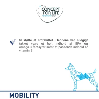 CONCEPT FOR LIFE VETERINARY DIET. Til støtte af stofskiftet i leddene ved slidgigt takket være et højt indhold af EPA og omega-3-fedtsyrer samt et passende indhold af vitamin E. MOBILITY.