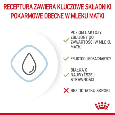 Receptura zawiera kluczowe składniki pokarmowe obecne w mleku matki: poziom laktozy zbliżony do mleka matki, fruktooligosacharydy, białka o najwyższej strawności, bez dodatku skrobi.