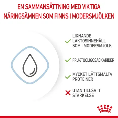 En sammansättning med viktiga näringsämnen som finns i modersmjölken: liknande laktosinnehåll, fruktooligosackarider, mycket lättsmälta proteiner, utan tillsatt stärkelse.