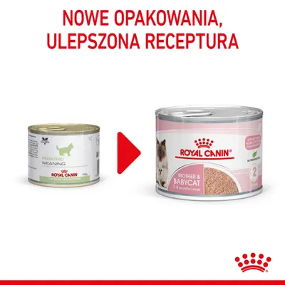 Nowe opakowanie i ulepszona receptura karmy Royal Canin: zmiana z Pediatric Weaning na Mother & Babycat 1–4 months. Widoczne puszki obu wersji.