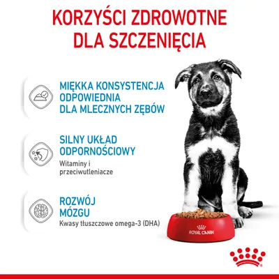 Korzyści zdrowotne dla szczenięcia: miękka konsystencja odpowiednia dla mlecznych zębów, silny układ odpornościowy, rozwój mózgu. Royal Canin.
