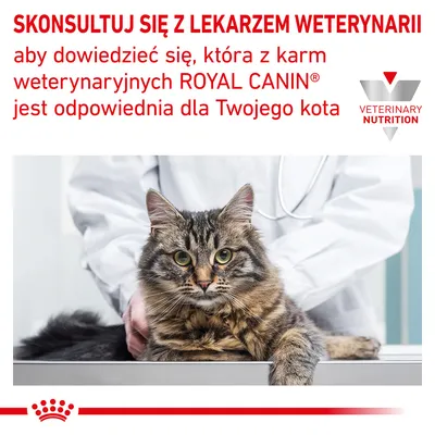 SKONSULTUJ SIĘ Z LEKARZEM WETERYNARII, aby dowiedzieć się, która z karm weterynaryjnych ROYAL CANIN jest odpowiednia dla Twojego kota. VETERINARY NUTRITION.