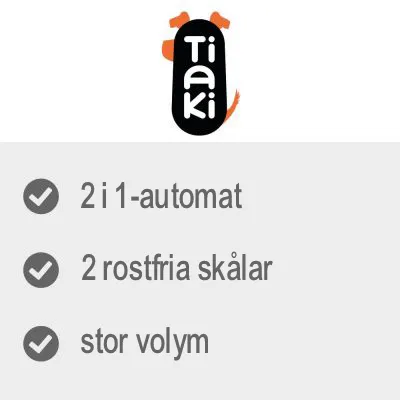 Tiaki. 2 i 1-automat, 2 rostfria skålar, stor volym.