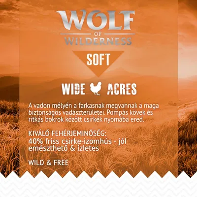 Wolf of Wilderness Soft Wide Acres. Kiváló fehérjeminőség: 40% friss csirke-izomhús – jól emészthető és ízletes. Wild & Free. A képen magyar szöveg látható.