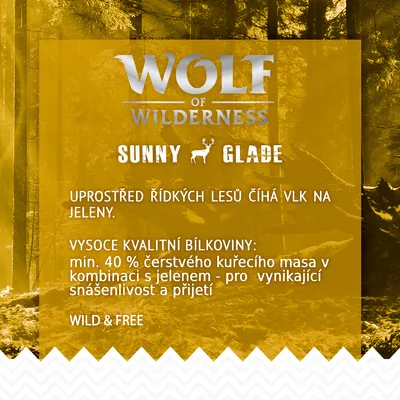 Wolf of Wilderness Sunny Glade. Vysoce kvalitní bílkoviny: min. 40 % čerstvého kuřecího masa v kombinaci s jelenem pro snášenlivost a přijetí. Wild & Free.