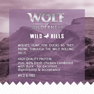 Wolf of Wilderness Wild Hills. Contains minimum 40% fresh chicken combined with duck for excellent digestibility and acceptance. High quality protein. Wild & Free.