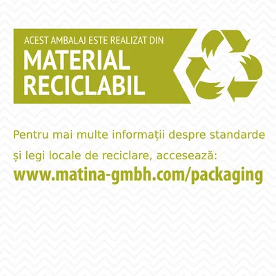 Acest ambalaj este realizat din material reciclabil. Pentru mai multe informații despre standarde și legi locale de reciclare, accesează: www.matina-gmbh.com/packaging